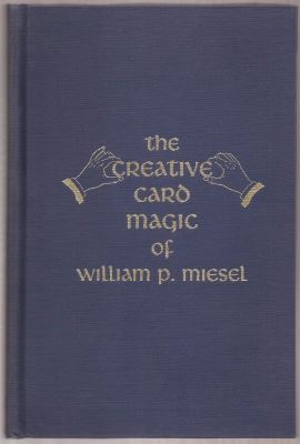 The Creative Card Magic of William P. Miesel