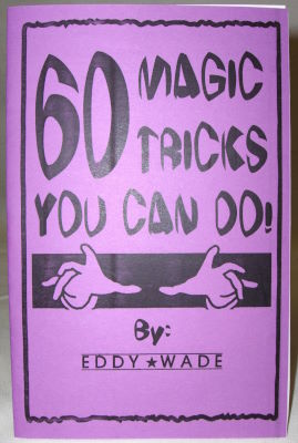 Eddy Wade: 60 Magic Tricks You Can Do