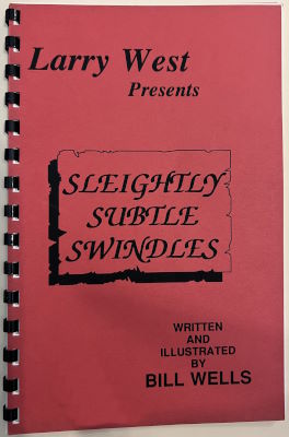 Bill Wells: Sleightly Subtle Swindles