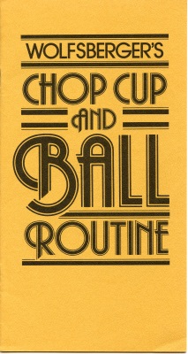 Wolfsberger's Chop
              Cup and Ball Routine
